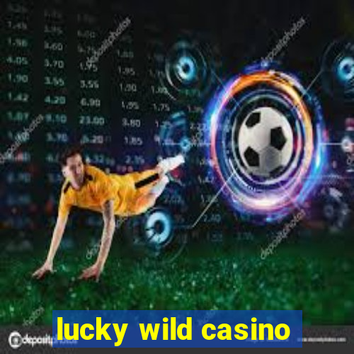 lucky wild casino