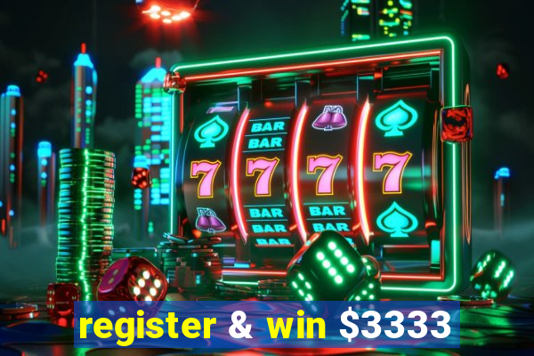 register & win $3333