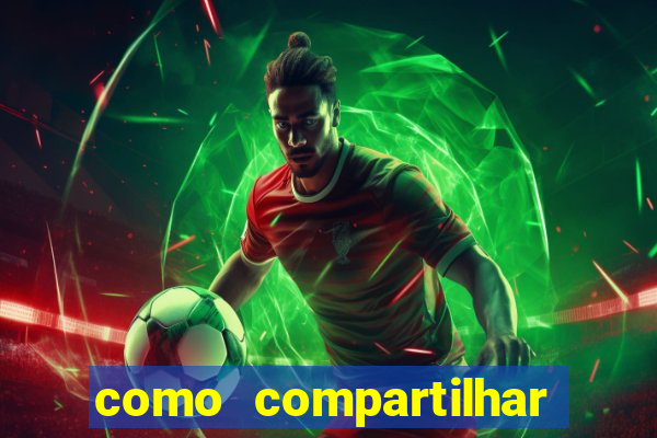 como compartilhar aposta no bet365