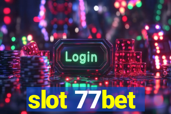 slot 77bet