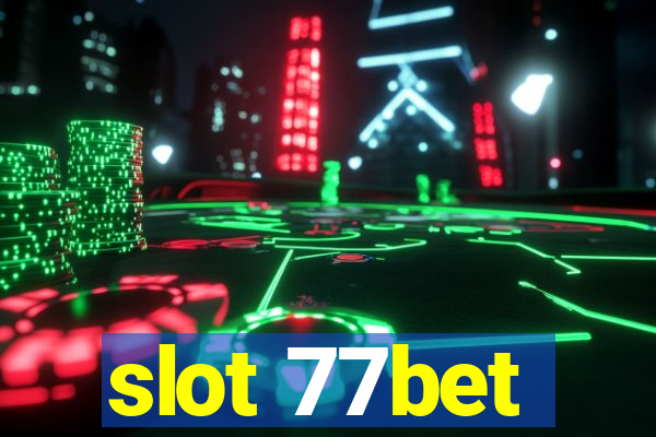 slot 77bet