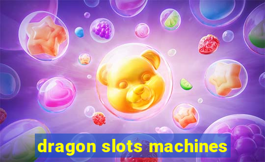 dragon slots machines