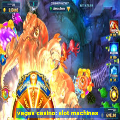 vegas casino: slot machines