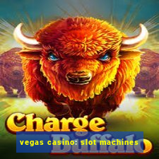 vegas casino: slot machines