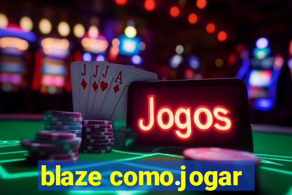 blaze como.jogar