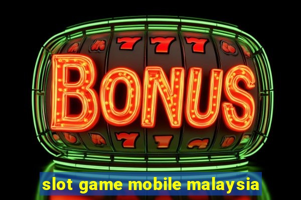 slot game mobile malaysia