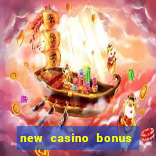 new casino bonus no deposit