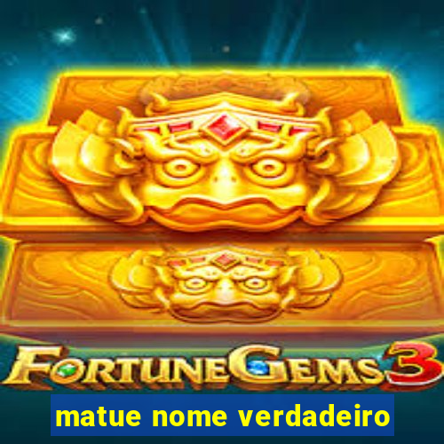 matue nome verdadeiro