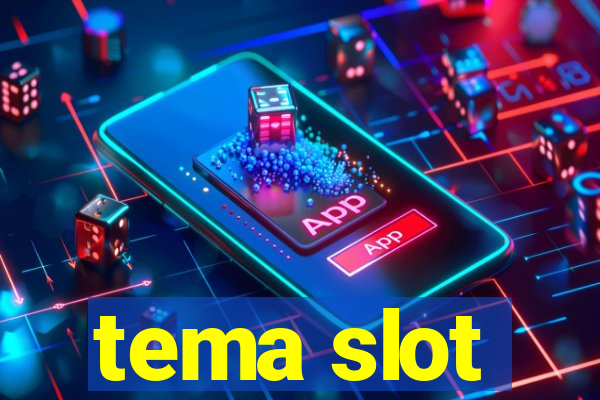 tema slot