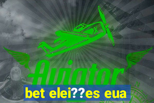 bet elei??es eua