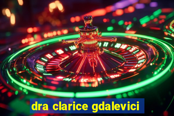 dra clarice gdalevici