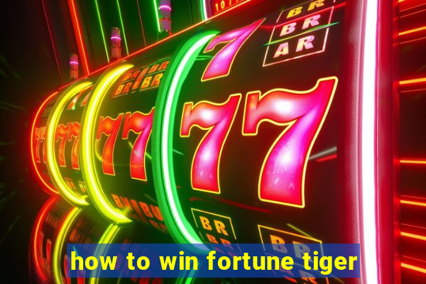 how to win fortune tiger