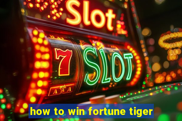 how to win fortune tiger