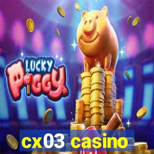 cx03 casino