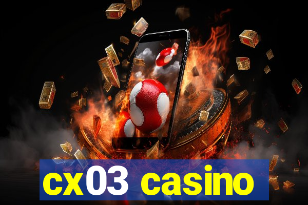 cx03 casino