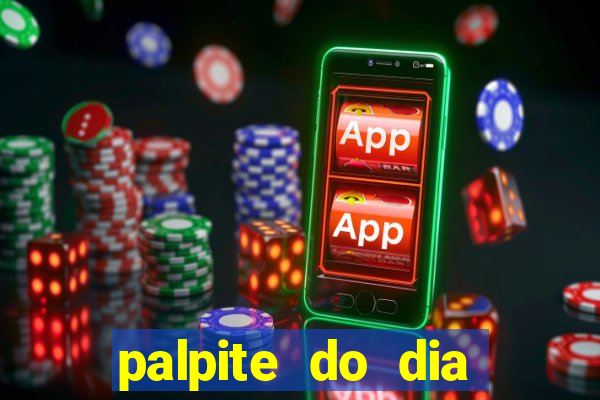 palpite do dia para hoje