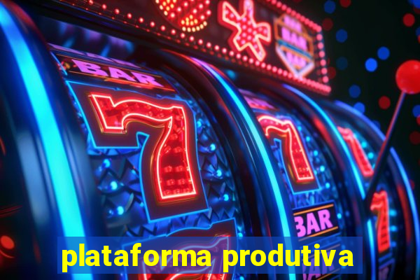 plataforma produtiva