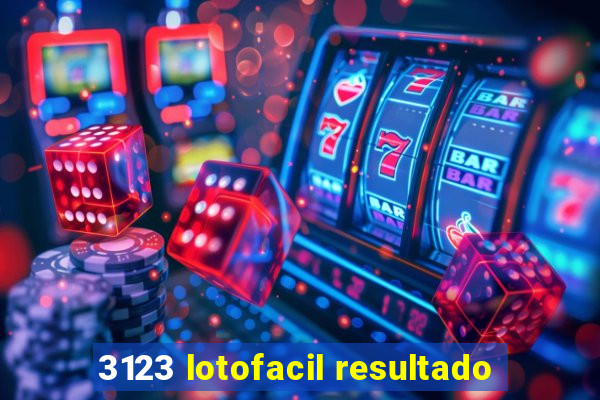 3123 lotofacil resultado