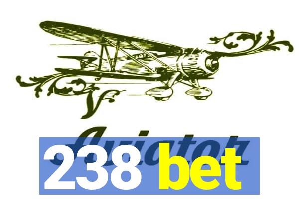 238 bet