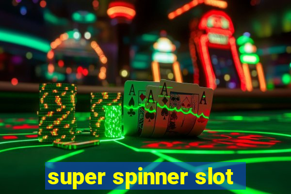 super spinner slot