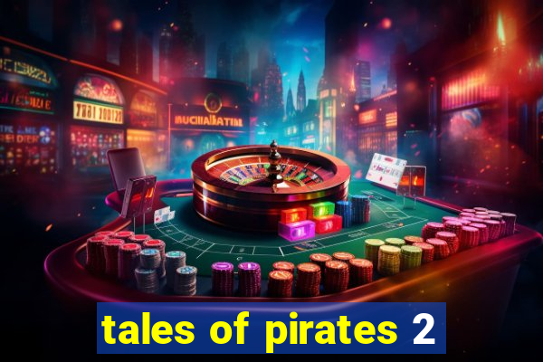 tales of pirates 2