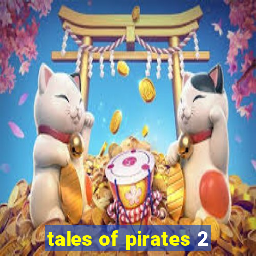 tales of pirates 2