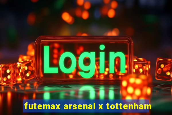 futemax arsenal x tottenham