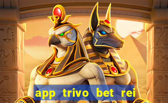 app trivo bet rei do bicho