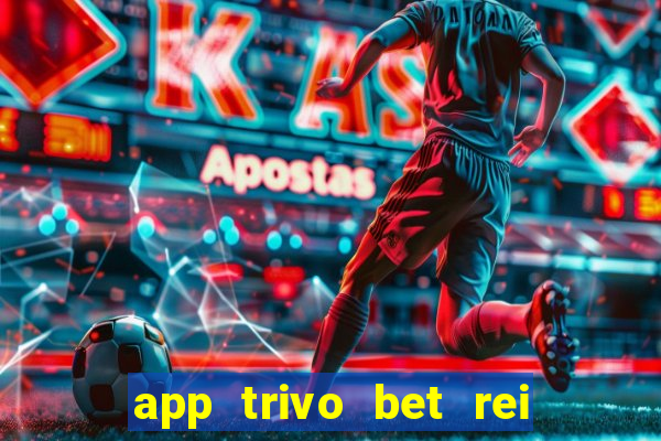 app trivo bet rei do bicho