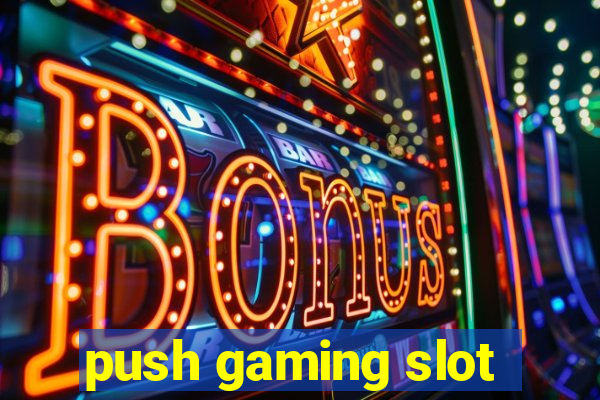 push gaming slot