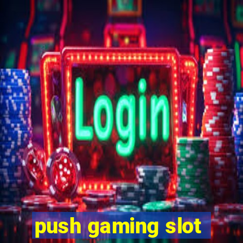 push gaming slot