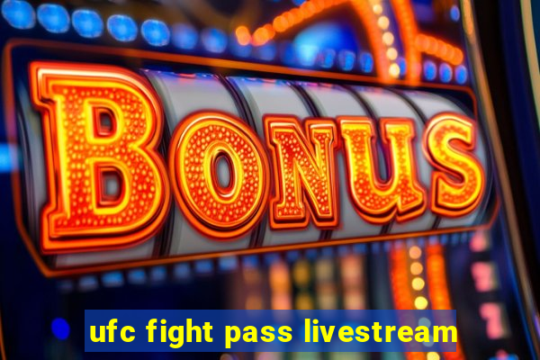 ufc fight pass livestream