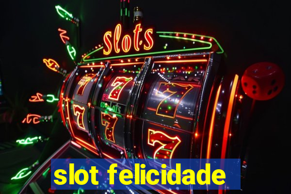 slot felicidade