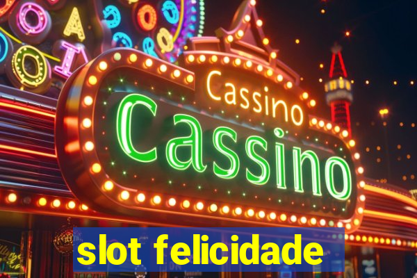 slot felicidade