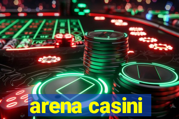 arena casini