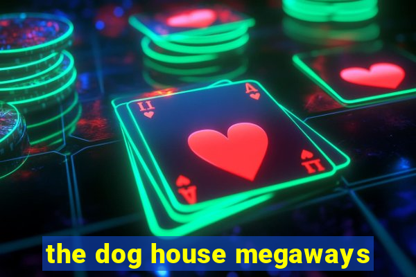 the dog house megaways