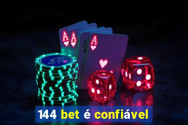 144 bet é confiável