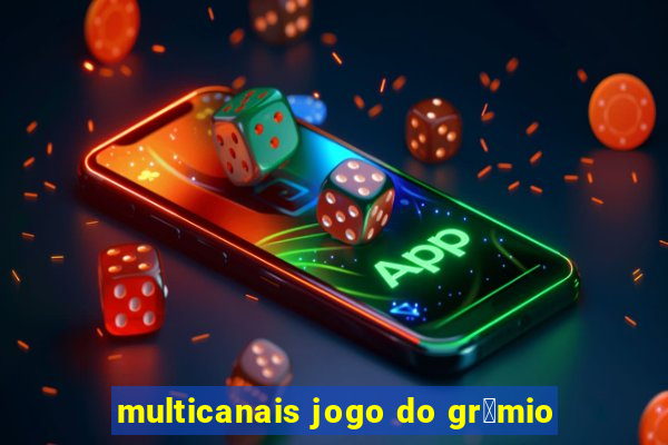 multicanais jogo do gr锚mio