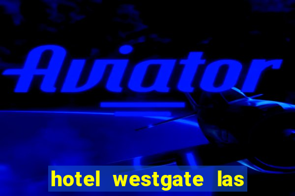 hotel westgate las vegas resort & casino