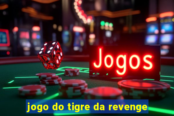 jogo do tigre da revenge