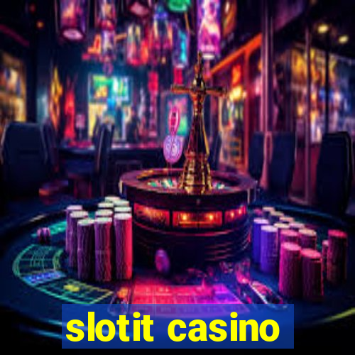 slotit casino