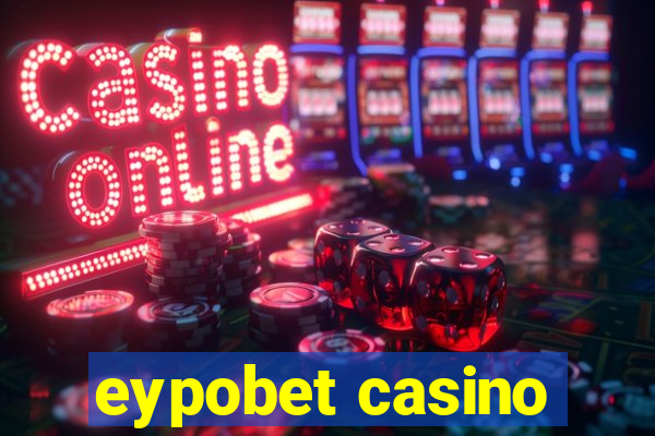 eypobet casino