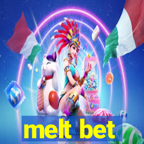 melt bet