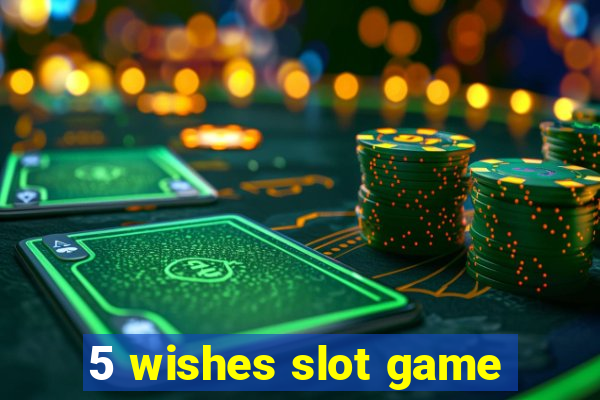 5 wishes slot game