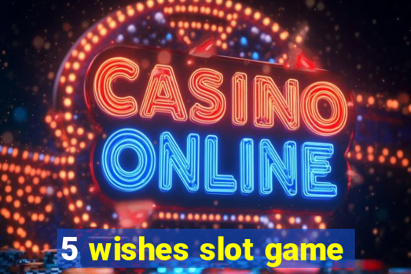 5 wishes slot game