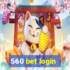 560 bet login