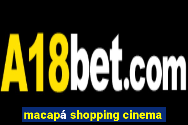 macapá shopping cinema