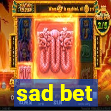 sad bet