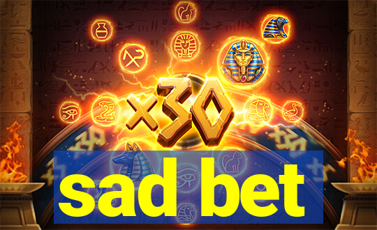 sad bet