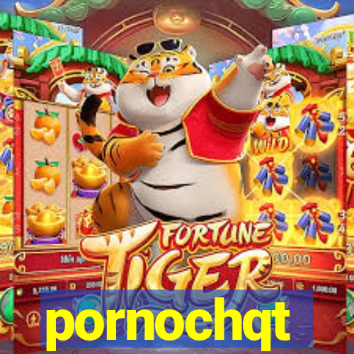 pornochqt